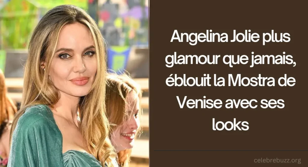 Angelina Jolie plus glamour que jamais